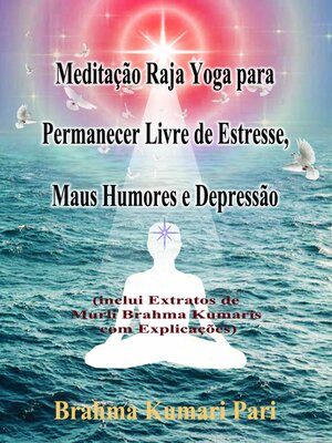cover image of Meditação Raja Yoga para Permanecer Livre de Estresse, Maus Humores e Depressão